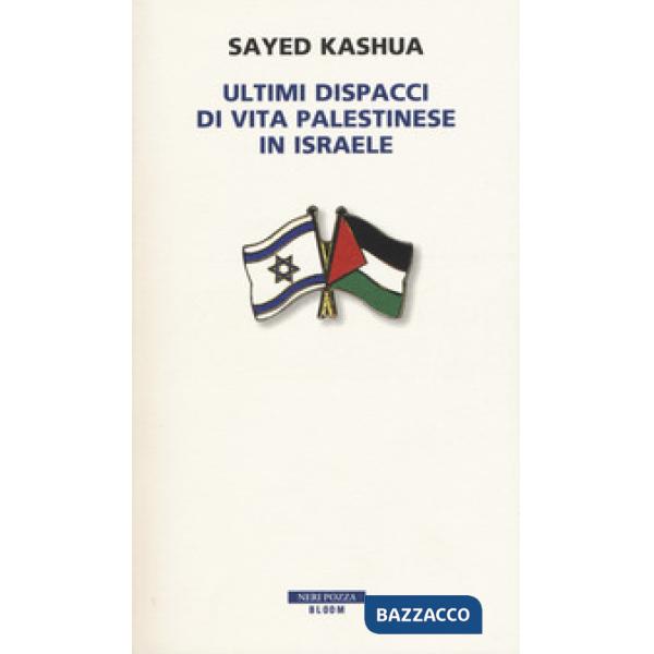 Ultimi dispacci di vita palestinese in Israele