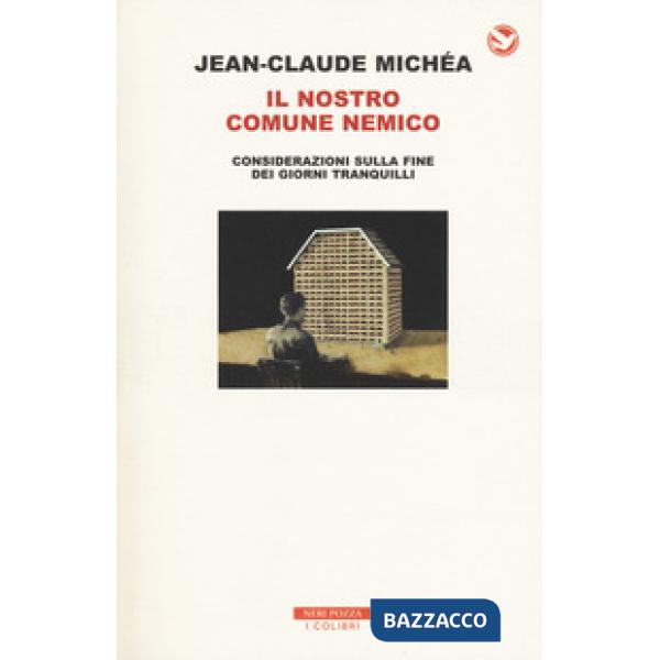 Nostro comune nemico. Considerazioni sulla fine dei giorni tranquilli (Il)