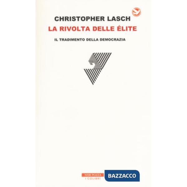 Rivolta delle élite. Il tradimento della democrazia (La)