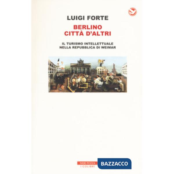 Berlino città d'altri. Il turismo intellettuale nella Repubblica di Weimar