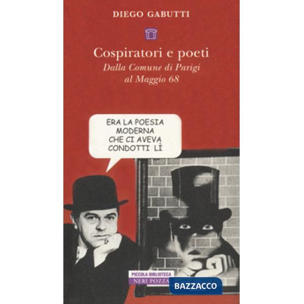 Cospiratori e poeti. Dalla comune di Parigi al maggio 68'