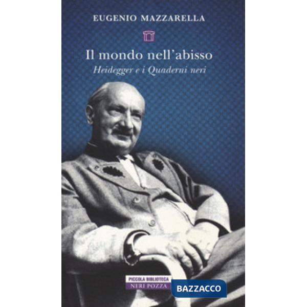 Mondo nell'abisso. Heidegger e i Quaderni neri (Il)