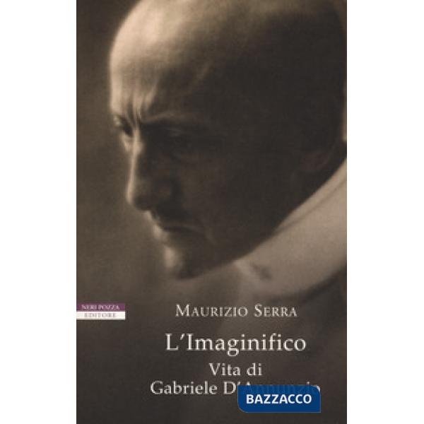 Imaginifico. Vita di Gabriele D'Annunzio (L')