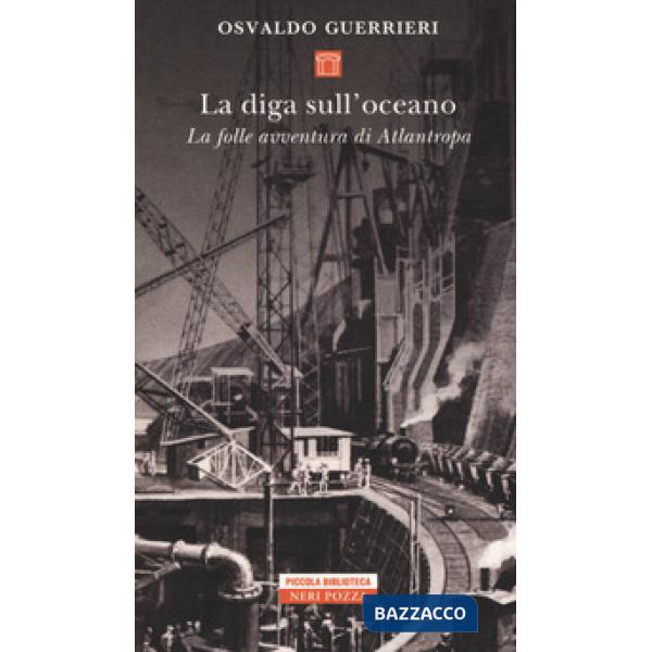 Diga sull'oceano. La folle avventura di Atlantropa (La)
