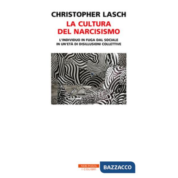 Cultura del narcisismo. L'individuo in fuga dal sociale in un'età di disillusioni collettive (La)