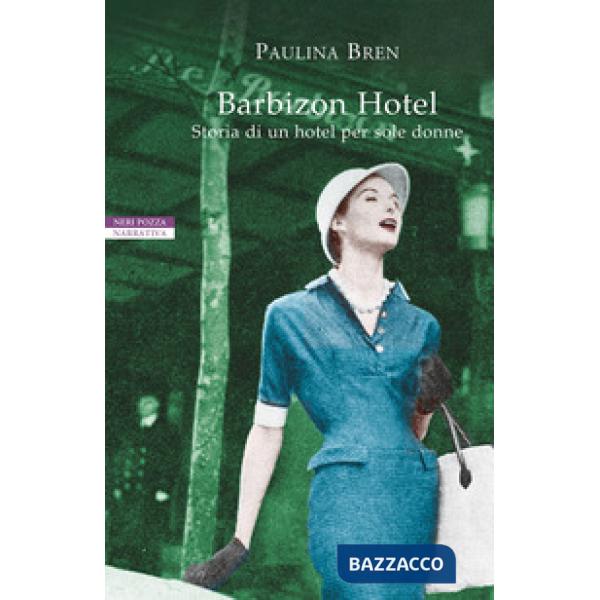 Barbizon Hotel. Storia di un hotel per sole donne