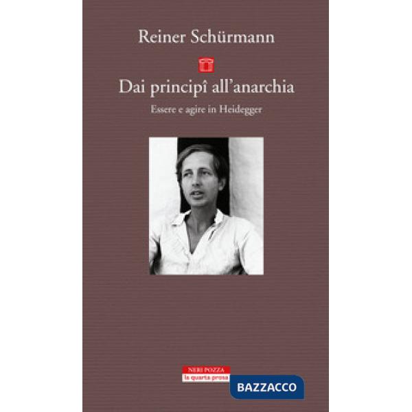Dai principî all'anarchia. Essere e agire in Heidegger