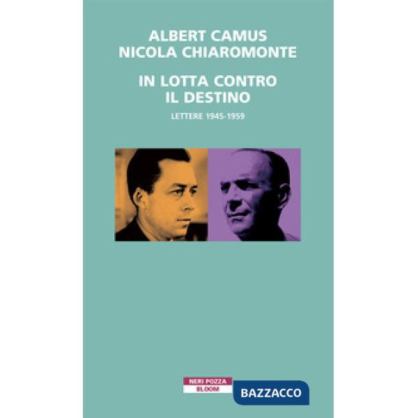 In lotta contro il destino. Lettere (1945-1959)