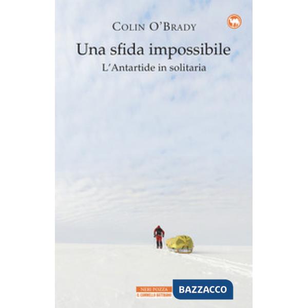 Sfida impossibile. L'Antartide in solitaria (Una)