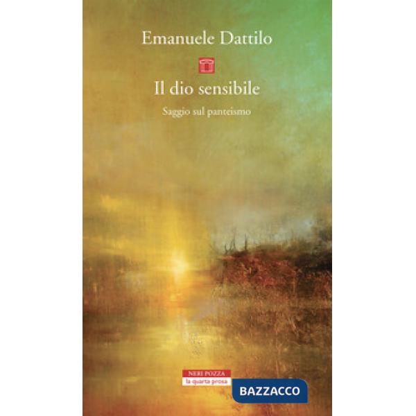 Dio sensibile. Saggio sul panteismo (Il)