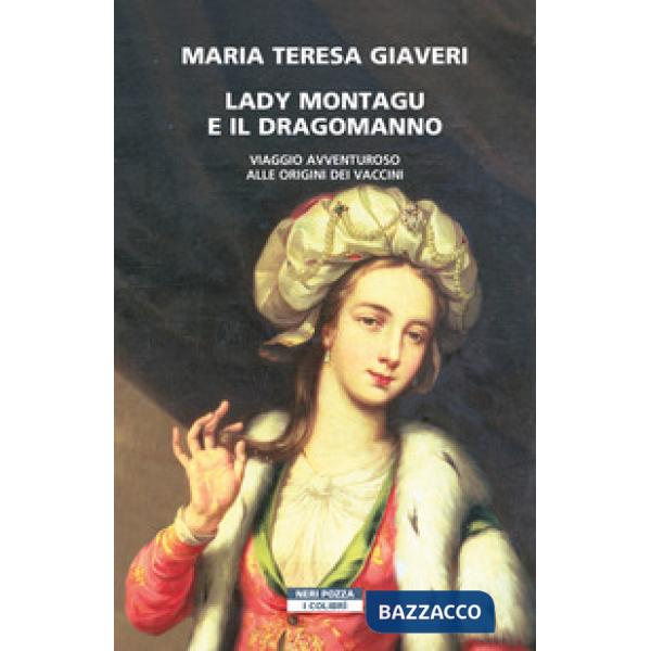 Lady Montagu e il dragomanno. Viaggio avventuroso alle origini dei vaccini