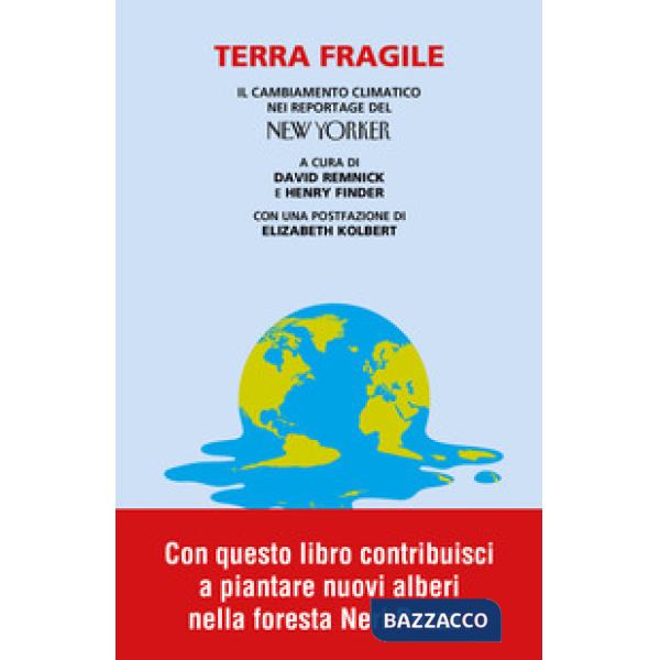 Terra fragile. Il cambiamento climatico nei reportage del New Yorker