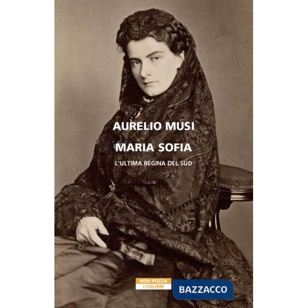 Maria Sofia. L'ultima regina del Sud