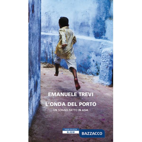 Onda del porto. Un sogno fatto in Asia (L')