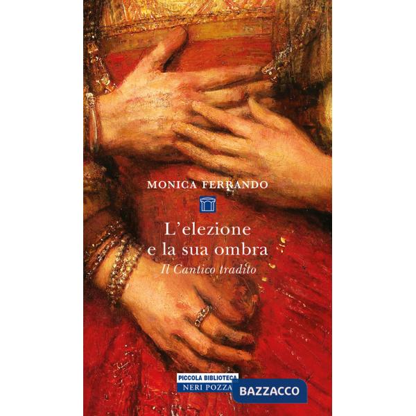 Elezione e la sua ombra. Il cantico tradito (L')