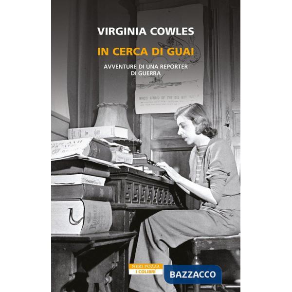 In cerca di guai. Avventure di una reporter di guerra