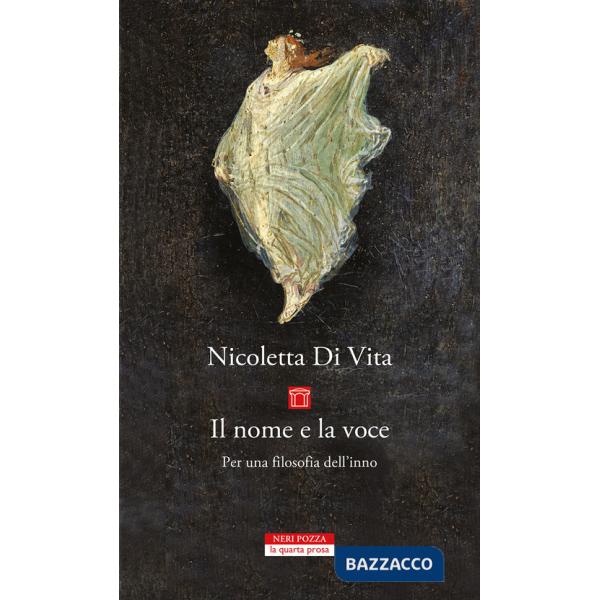 Nome e la voce. Per una filosofia dell'inno (Il)