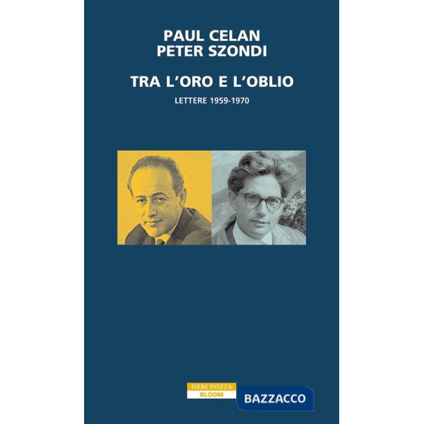 Tra l'oro e l'oblio. Lettere 1959-1970