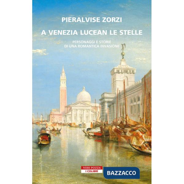 A Venezia lucean le stelle. Personaggi e storie di una romantica invasione