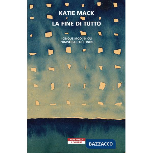 Fine di tutto. I cinque modi in cui l'universo può finire (La)