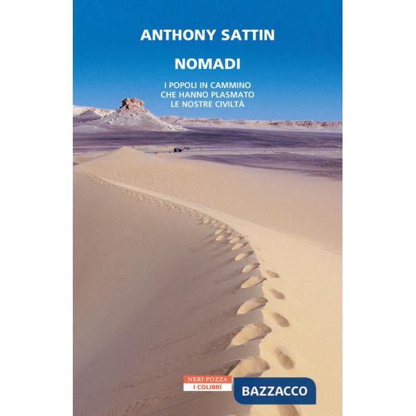 Nomadi. I popoli in cammino che hanno plasmato le nostre civiltà