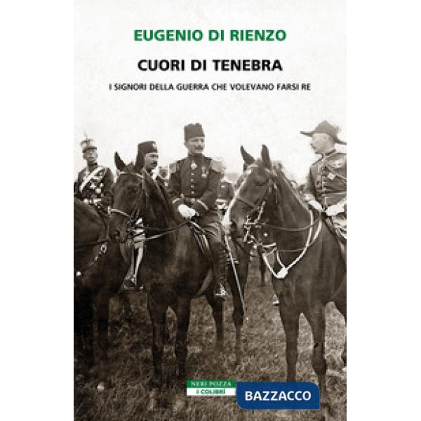 Cuori di tenebra. I signori della guerra che volevano farsi re