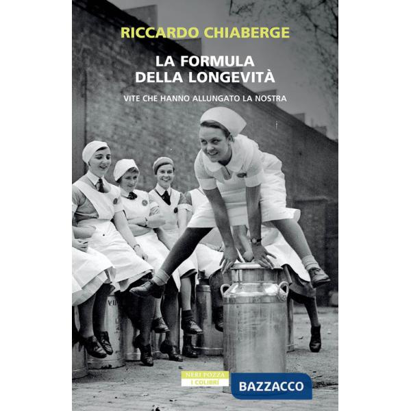 Formula della longevità. Vite che hanno allungato la nostra (La)