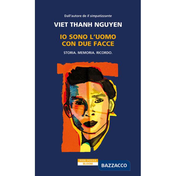 Io sono l'uomo con due facce. Storia, memoria, ricordo
