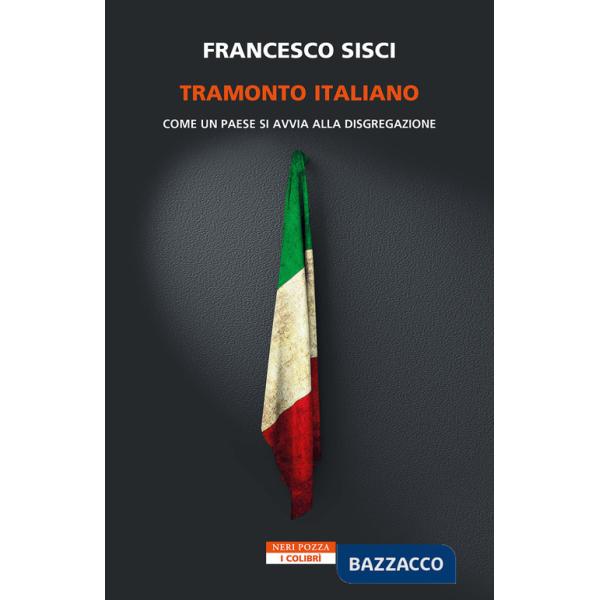 Tramonto italiano. Come un paese si avvia alla disgregazione