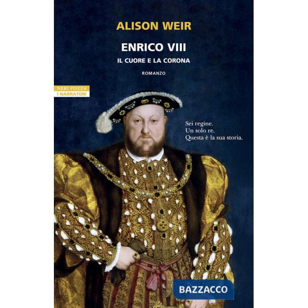 Enrico VIII. Il cuore e la corona