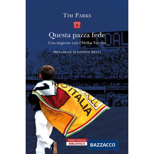 Questa pazza fede. Una stagione con l'Hellas Verona