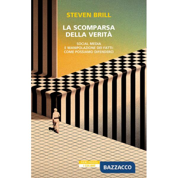 Scomparsa della verità. Social media e manipolazione dei fatti. Come possiamo difenderci (La)