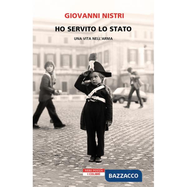 Ho servito lo Stato. Una vita nell'arma