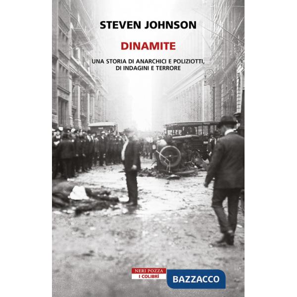Dinamite. Una storia di anarchici e poliziotti, indagini e terrore