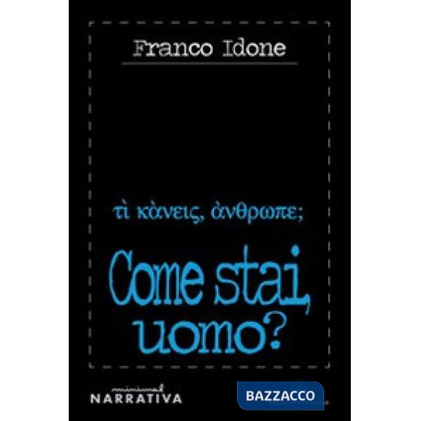 Come stai uomo?