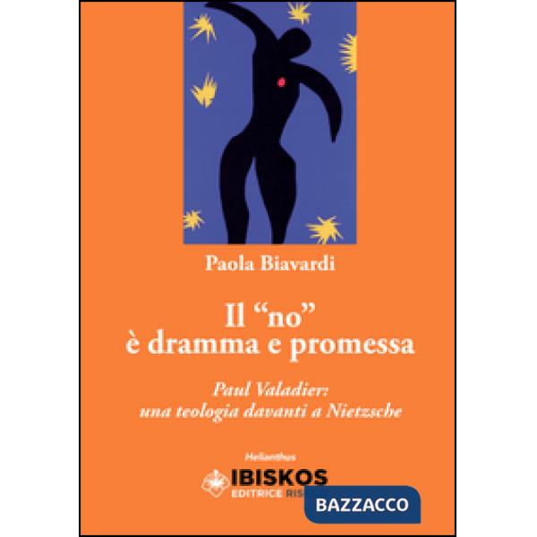 «no» è dramma e promessa. Paul Valadier: una teologia davanti a Nietzche (Il)