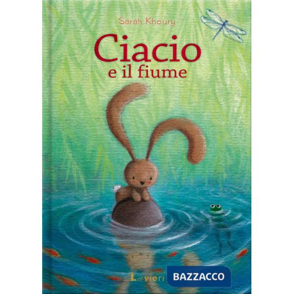 Ciacio e il fiume. Ediz. a colori