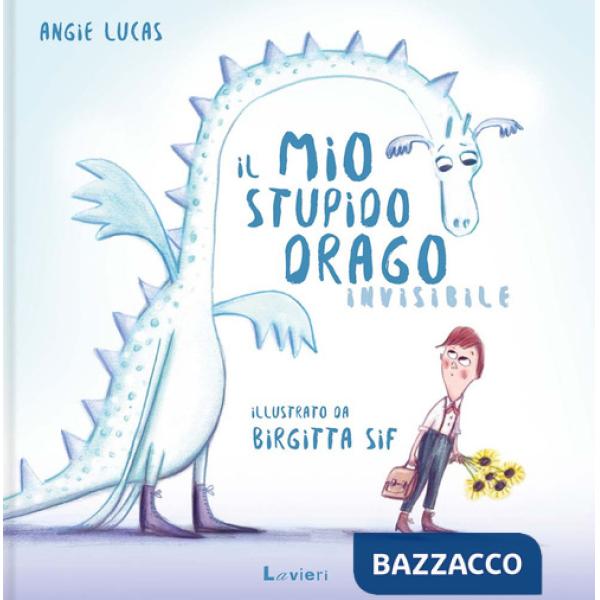 Mio stupido drago invisibile. Ediz. a colori (Il)