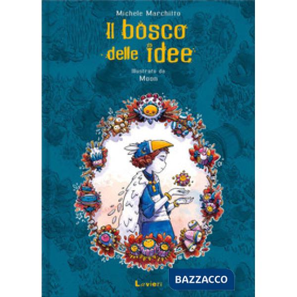 Bosco delle idee. Ediz. illustrata (Il)