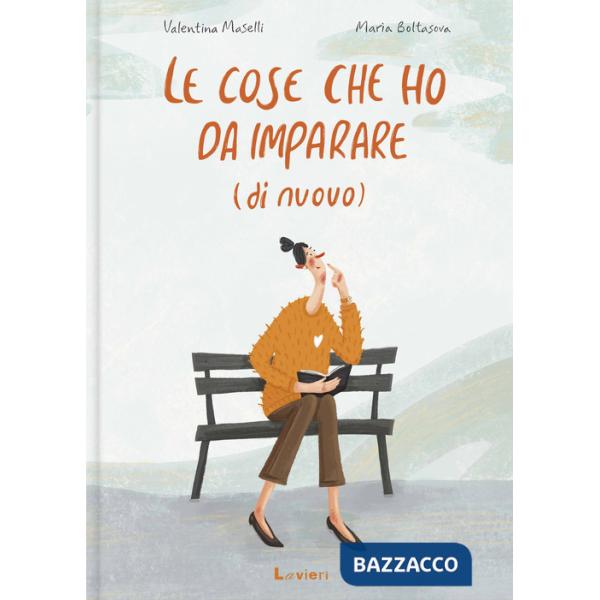 Cose che ho da imparare (di nuovo). Ediz. a colori (Le)