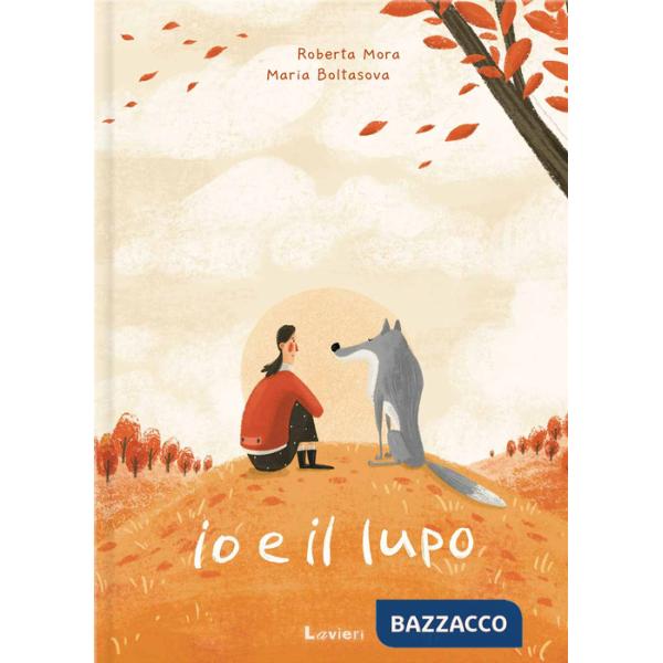 Io e il lupo. Ediz. a colori