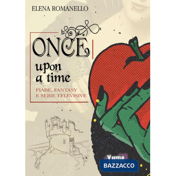 Once upon a time. Fiabe, fantasy e serie televisive