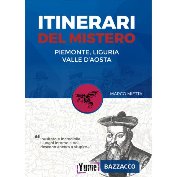 Itinerari del mistero Piemonte, Liguria e valle d'Aosta