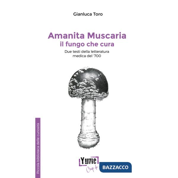 Amanita muscaria, il fungo che cura. Due testi della letteratura medica del '700