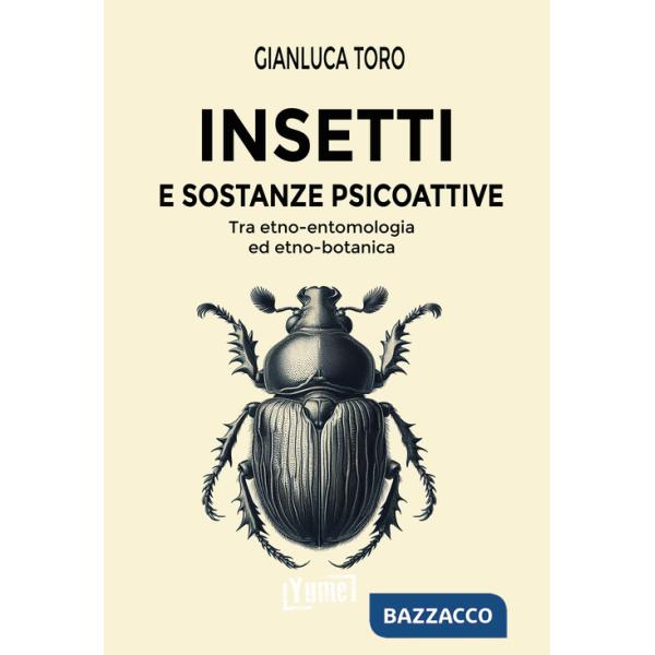 Insetti e sostanze psicoattive. Tra etno-entomologia ed etno-botanica