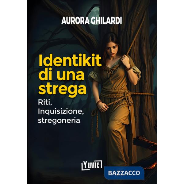 Identikit di una strega. Riti, inquisizione, stregoneria