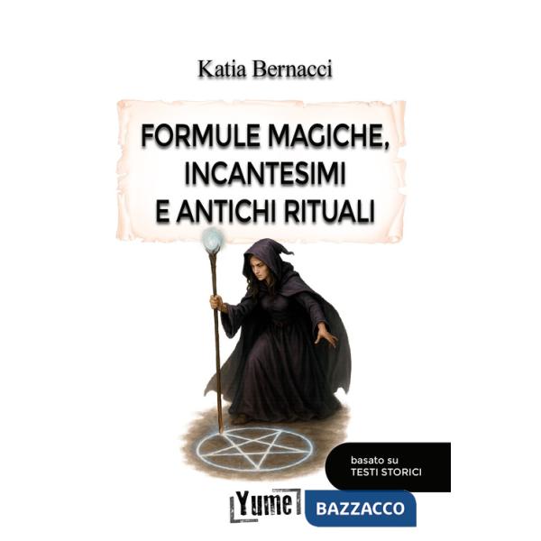 Formule magiche, incantesimi e antichi rituali