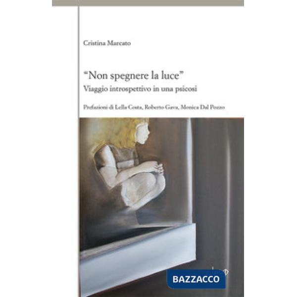 «Non spegnere la luce». Viaggio introspettivo in una psicosi