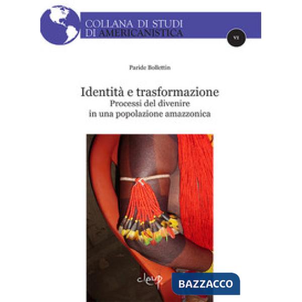 IDENTITÀ E TRASFORMAZIONE. PROCESSI DEL DIVENIRE IN UNA POPOLAZIONE AMAZZONICA