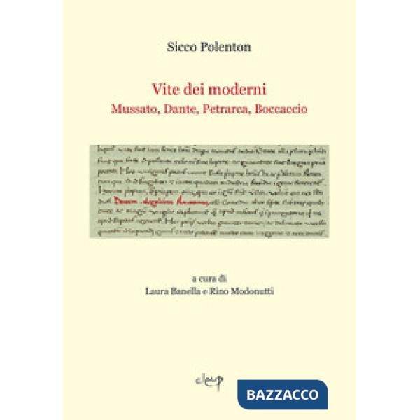 VITE DEI MODERNI. MUSSATO, DANTE, PETRARCA, BOCCACCIO